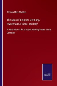 The Spas of Belgium, Germany, Switzerland, France, and Italy