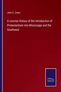 concise History of the Introduction of Protestantism into Mississippi and the Southwest
