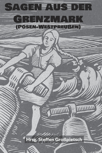 Sagen aus der Grenzmark (Posen-Westpreußen)