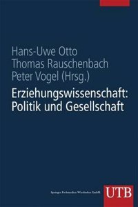 Erziehungswissenschaft in Studium Und Beruf Eine Einfuhrung in Vier Banden: Band 1: Erziehungswissenschaft: Politik Und Gesellschaft