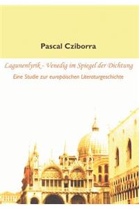 Lagunenlyrik - Venedig im Spiegel der Dichtung