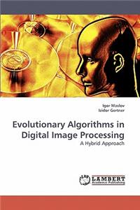 Evolutionary Algorithms in Digital Image Processing