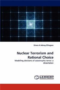 Nuclear Terrorism and Rational Choice