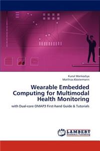 Wearable Embedded Computing for Multimodal Health Monitoring