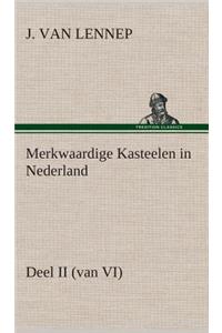Merkwaardige Kasteelen in Nederland, Deel II (van VI)