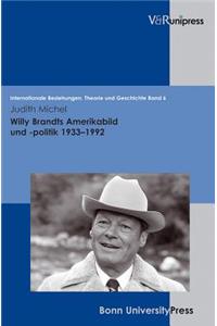 Willy Brandts Amerikabild Und -Politik 1933-1992