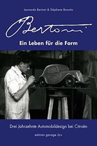 Flaminio Bertoni: Ein Leben fur die Form: Drei Jahrzehnte Automobildesign bei Citroen
