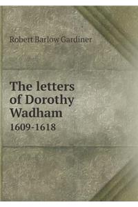 The Letters of Dorothy Wadham 1609-1618