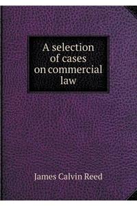 A Selection of Cases on Commercial Law