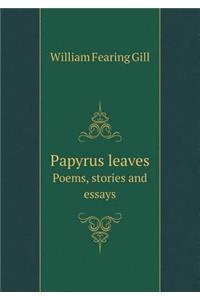 Papyrus Leaves Poems, Stories and Essays