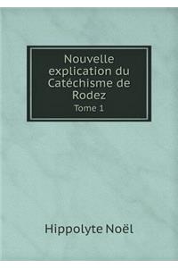 Nouvelle explication du Catéchisme de Rodez Tome 1