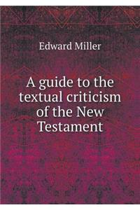A Guide to the Textual Criticism of the New Testament