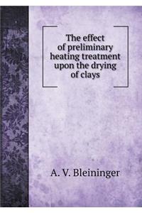 The Effect of Preliminary Heating Treatment Upon the Drying of Clays