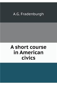 A Short Course in American Civics