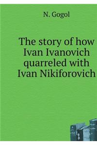 Tale of how Ivan Ivanovich quarreled with Ivan Nikiforovich