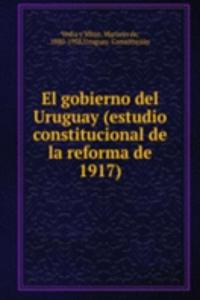 EL GOBIERNO DEL URUGUAY ESTUDIO CONSTIT