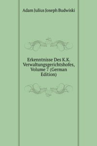 Erkenntnisse Des K.K. Verwaltungsgerichtshofes, Volume 7 (German Edition)