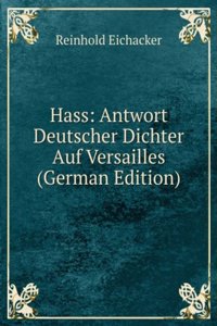Hass: Antwort Deutscher Dichter Auf Versailles (German Edition)