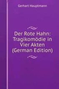 DER ROTE HAHN TRAGIKOM  DIE IN VIER AKT