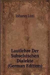 Lautlehre Der Subselvischen Dialekte (German Edition)