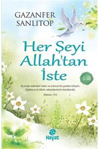 Herseyi Allah'tan iste