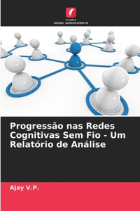 Progressão nas Redes Cognitivas Sem Fio - Um Relatório de Análise