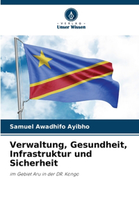 Verwaltung, Gesundheit, Infrastruktur und Sicherheit