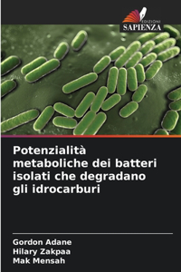 Potenzialità metaboliche dei batteri isolati che degradano gli idrocarburi