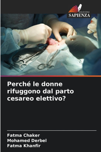 Perché le donne rifuggono dal parto cesareo elettivo?