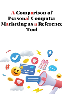 Comparison of Personal Computer Marketing as a Reference Tool