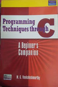 Programming Techniques Through C: A Beginners Companion