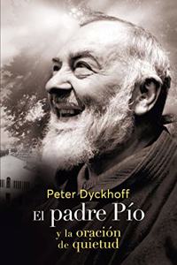 El Padre Pio y la oracion de la quietud
