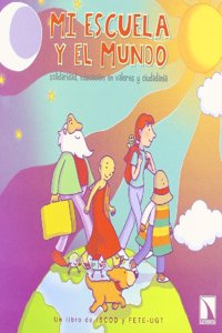 Mi escuela y el mundo: Solidaridad, educacion en valores y ciudadania (Fuera de coleccion) (Spanish Edition)