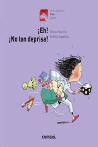 ¡Eh, No Tan Deprisa!