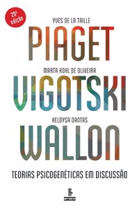 Piaget, Vigotski, Wallon - Teorias psicogenéticas em discussão