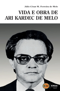 Vida e obra de Ari Kardec de Melo