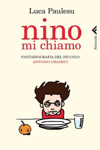 Nino mi chiamo Fantabiografia del piccolo antonio Gramsci