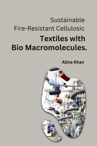 Sustainable Fire-Resistant Cellulosic Textiles with Bio Macromolecules.
