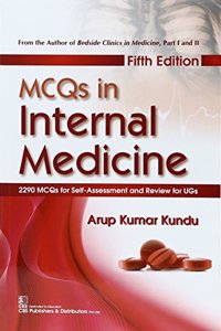 MCQs in Internal Medicine : 2290 MCQs for Self- Assessment and Review for UGS, 5/e PB....Kundu A K