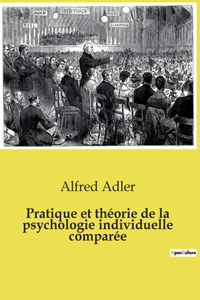 Pratique et théorie de la psychologie individuelle comparée