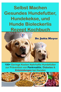 Selbst Machen Gesundes Hundefutter, Hundekekse, und Hunde Bioleckerlis Rezept Kochbuch