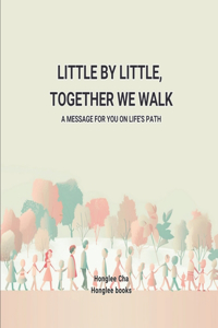 Little by Little, Together We Walk