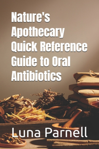 Nature's Apothecary Quick Reference Guide to Oral Antibiotics