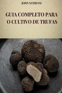 Guia Completo Para O Cultivo de Trufas