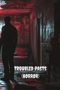 Troubled pasts (HORROR)