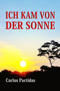 Ich Kam Von Der Sonne