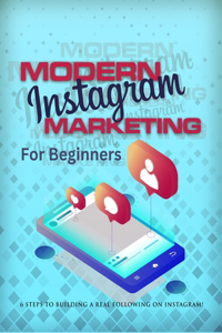 Modern Instagram Marketing For Beginners