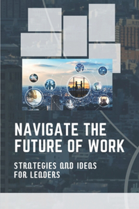 Navigate The Future Of Work