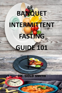 Banquet Intermittent Fasting Guide 101