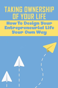 Taking Ownership Of Your Life